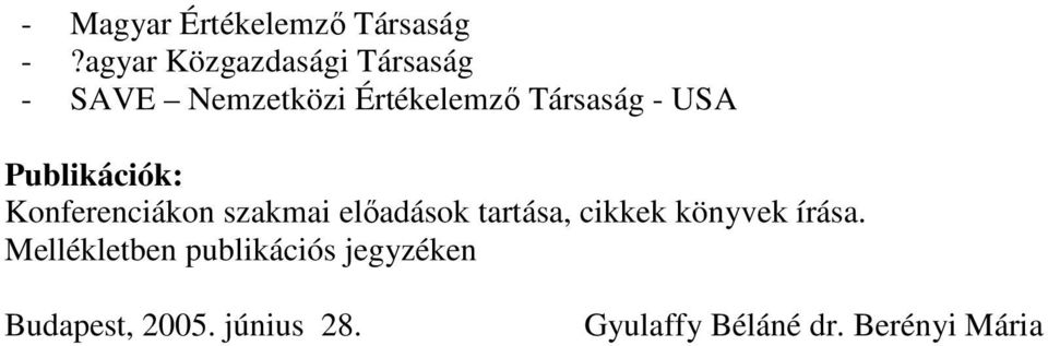 USA Publikációk: Konferenciákon szakmai elıadások tartása, cikkek