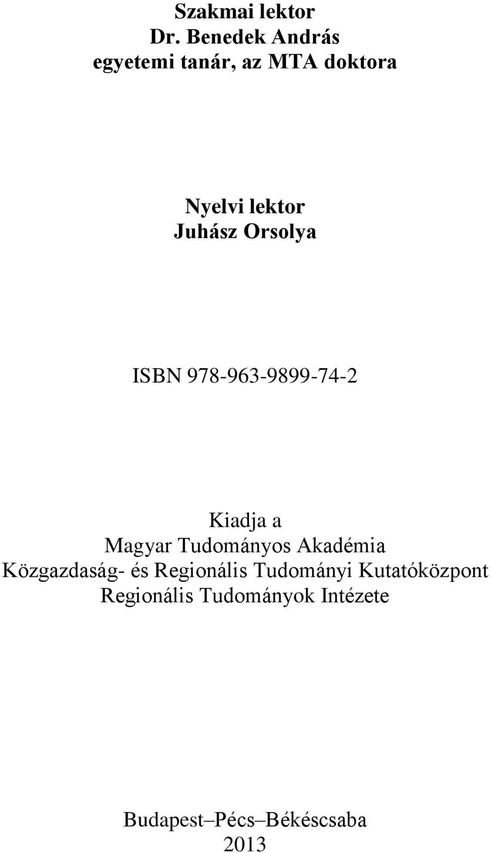 Juhász Orsolya ISBN 978-963-9899-74-2 Kiadja a Magyar Tudományos