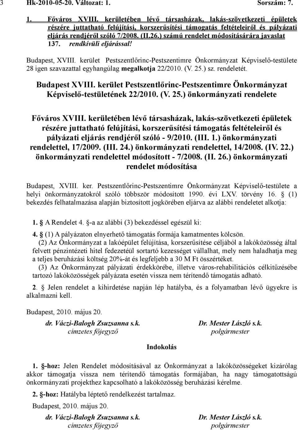 kerület Pestszentlőrinc-Pestszentimre Önkormányzat Képviselő-testületének 22/2010. (V. 25.) önkormányzati rendelete Főváros XVIII.