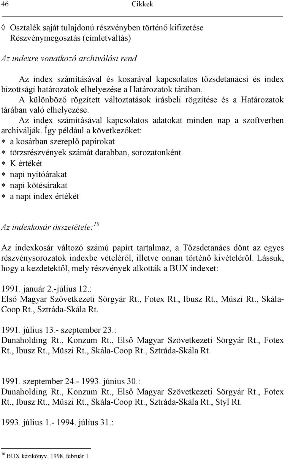 Az index számításával kapcsolatos adatokat minden nap a szoftverben archiválják.