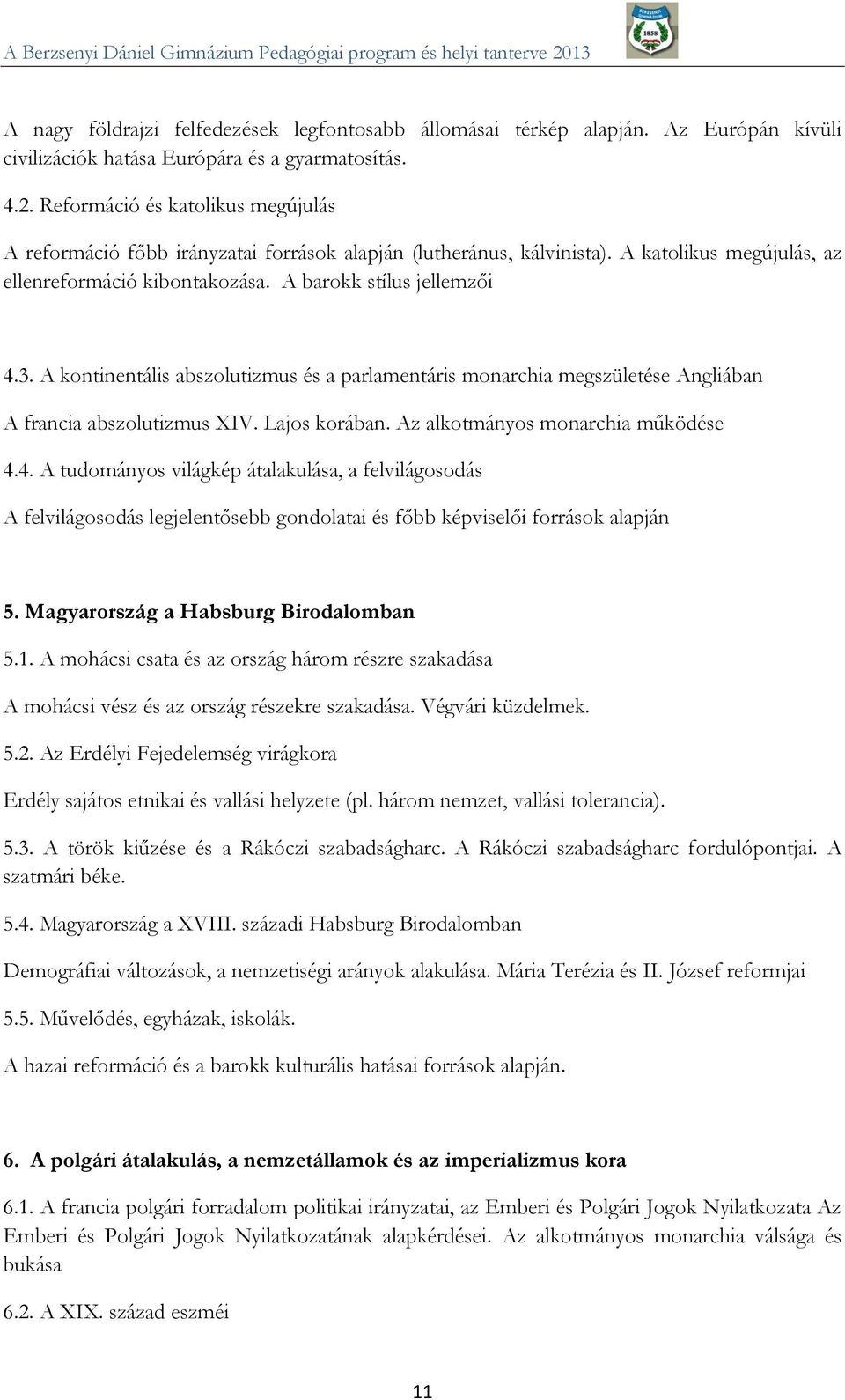 A kontinentális abszolutizmus és a parlamentáris monarchia megszületése Angliában A francia abszolutizmus XIV. Lajos korában. Az alkotmányos monarchia működése 4.