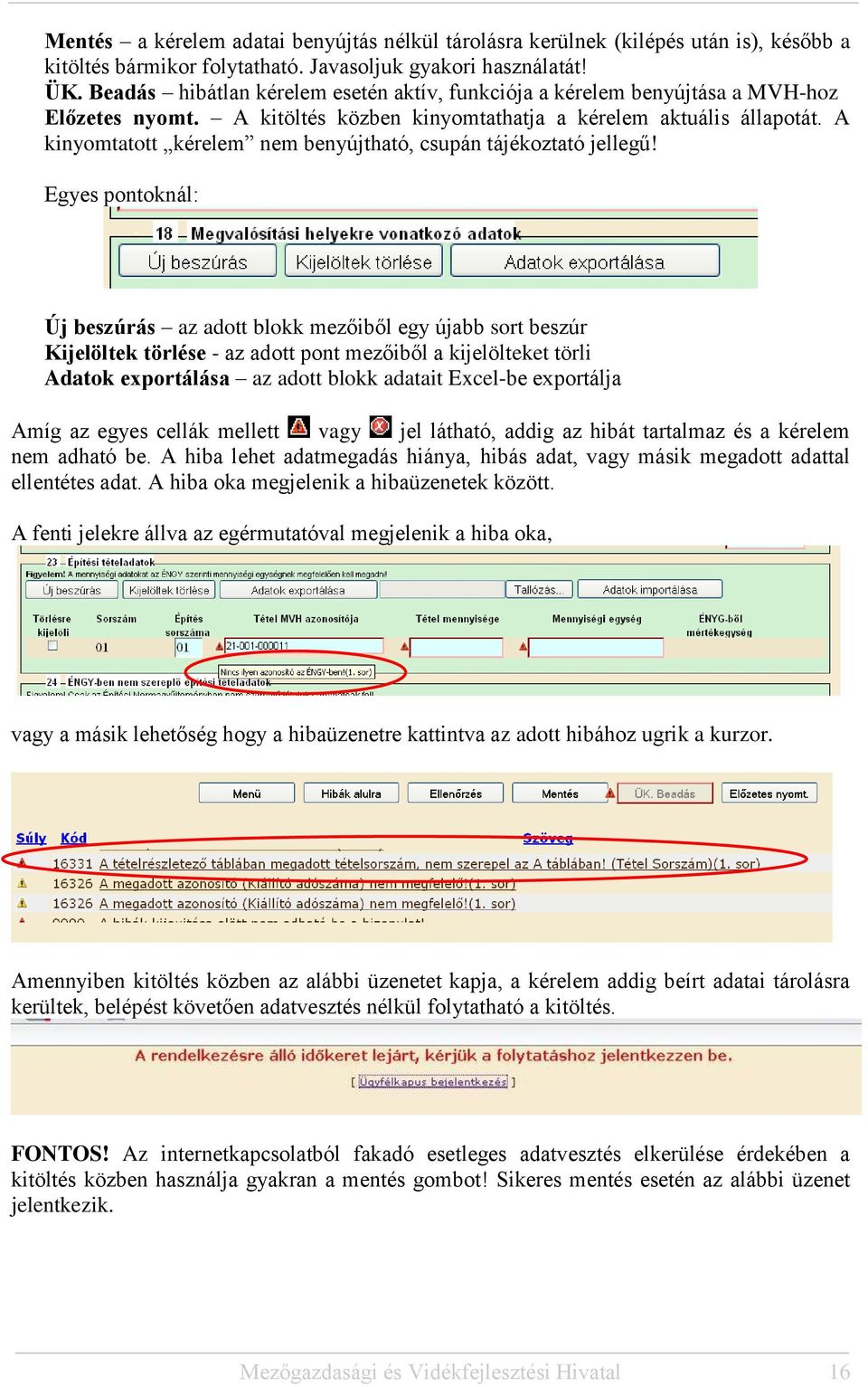 A kinyomtatott kérelem nem benyújtható, csupán tájékoztató jellegű!