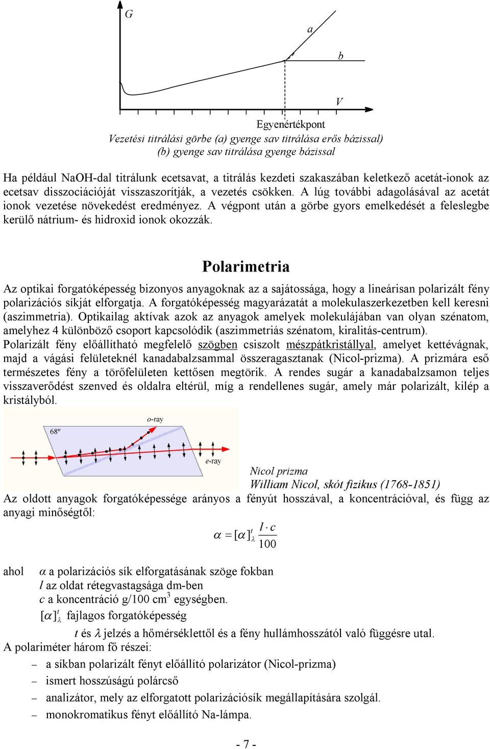 A végpont után a görbe gyors emelkedését a feleslegbe kerülő nátrium- és hidroxid ionok okozzák.