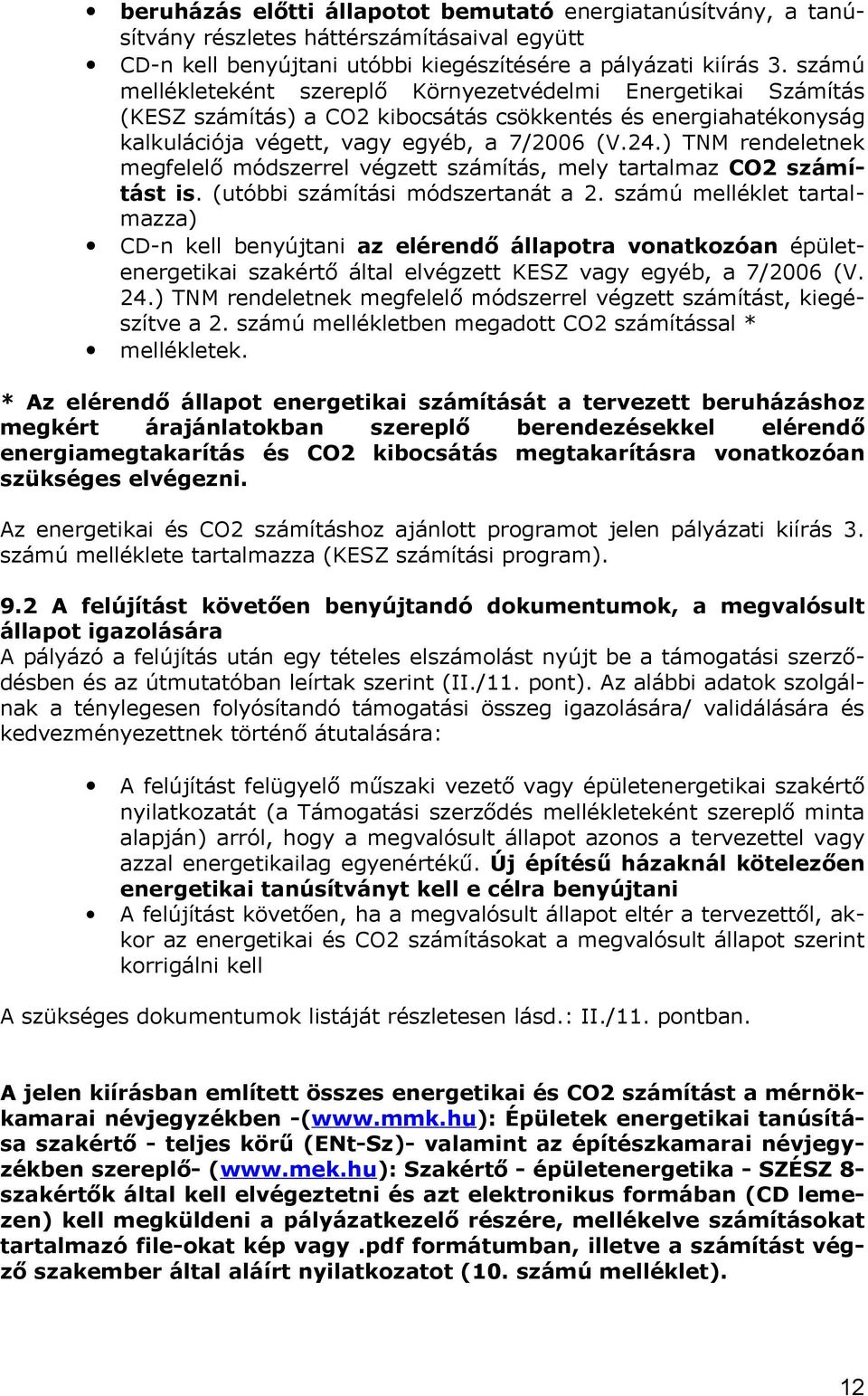 ) TNM rendeletnek megfelelő módszerrel végzett számítás, mely tartalmaz CO2 számítást is. (utóbbi számítási módszertanát a 2.