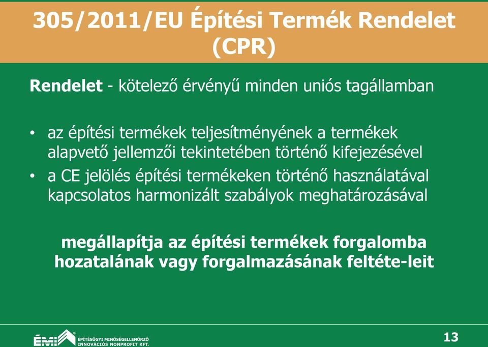 a CE jelölés építési termékeken történő használatával kapcsolatos harmonizált szabályok