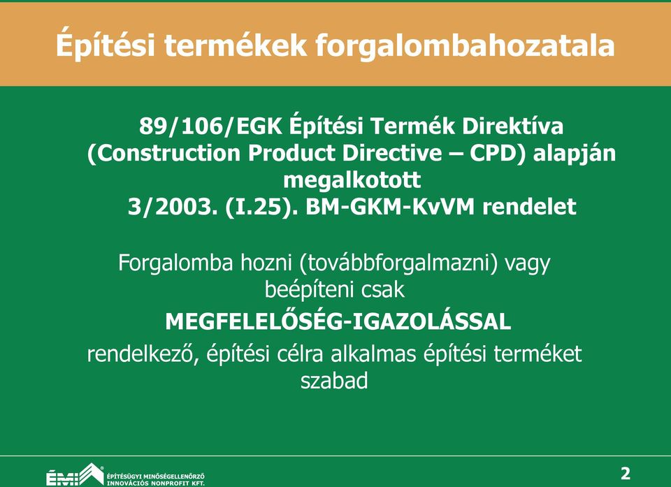 BM-GKM-KvVM rendelet Forgalomba hozni (továbbforgalmazni) vagy beépíteni