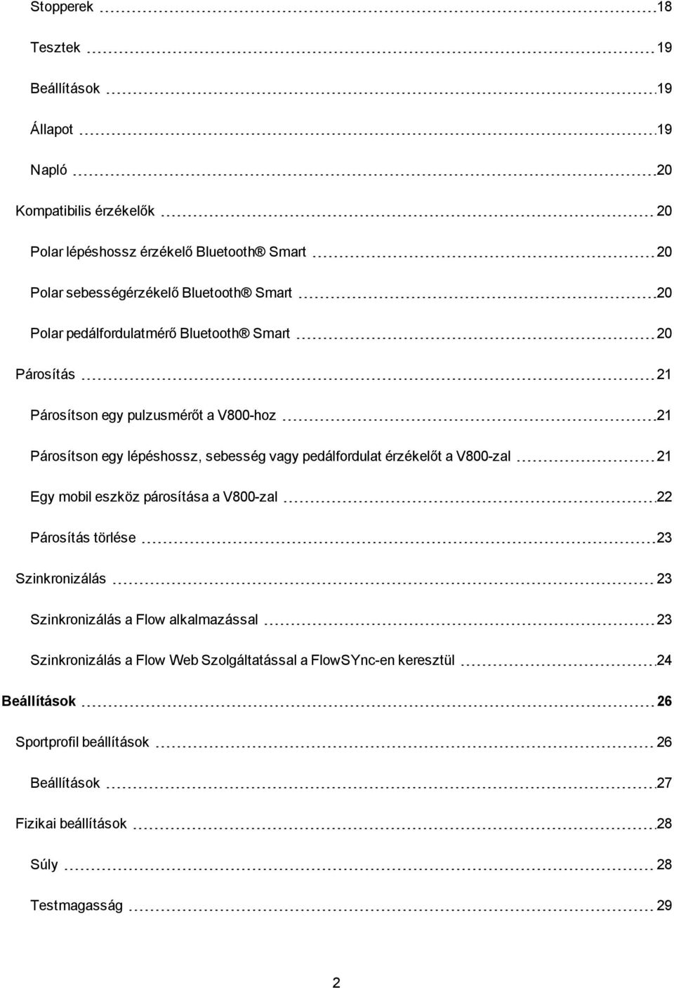 pedálfordulat érzékelőt a V800-zal 21 Egy mobil eszköz párosítása a V800-zal 22 Párosítás törlése 23 Szinkronizálás 23 Szinkronizálás a Flow alkalmazással 23