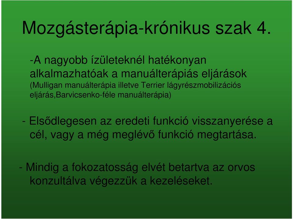 manuálterápia illetve Terrier lágyrészmobilizációs eljárás,barvicsenko-féle manuálterápia) -