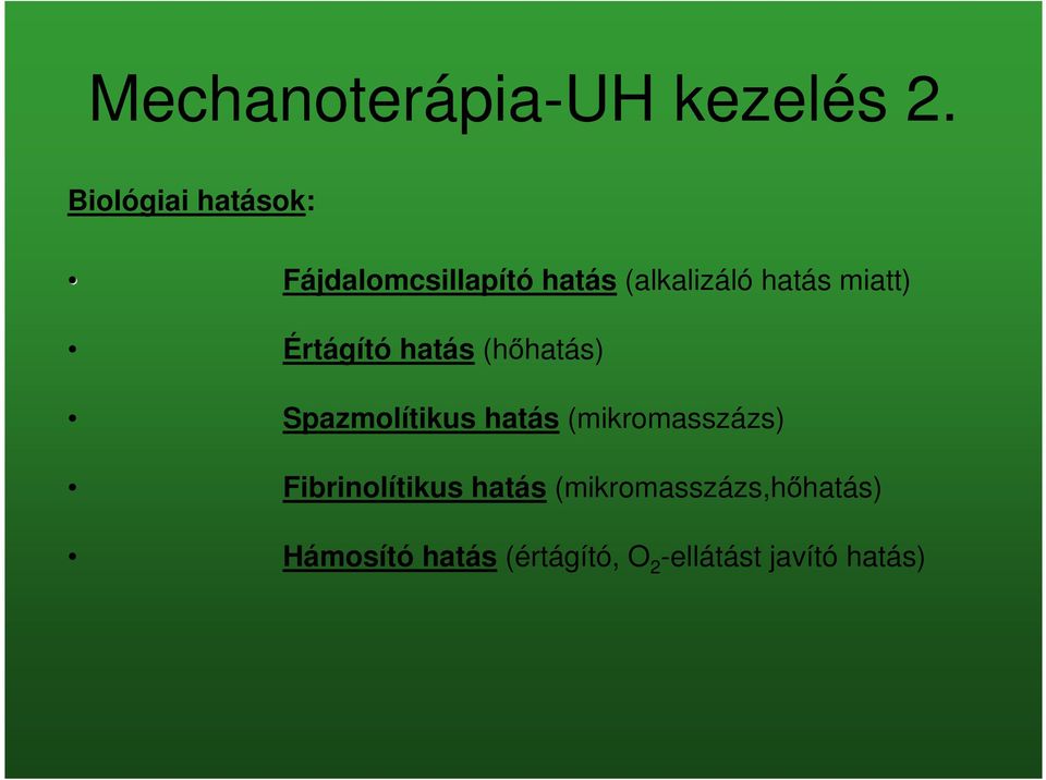 miatt) Értágító hatás (hőhatás) Spazmolítikus hatás