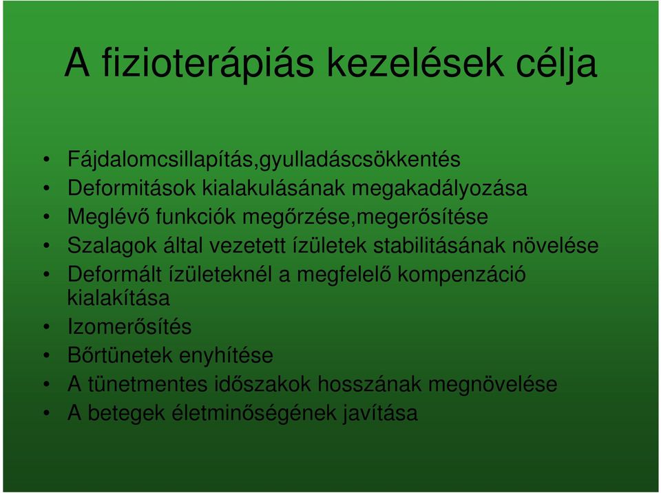 ízületek stabilitásának növelése Deformált ízületeknél a megfelelő kompenzáció kialakítása