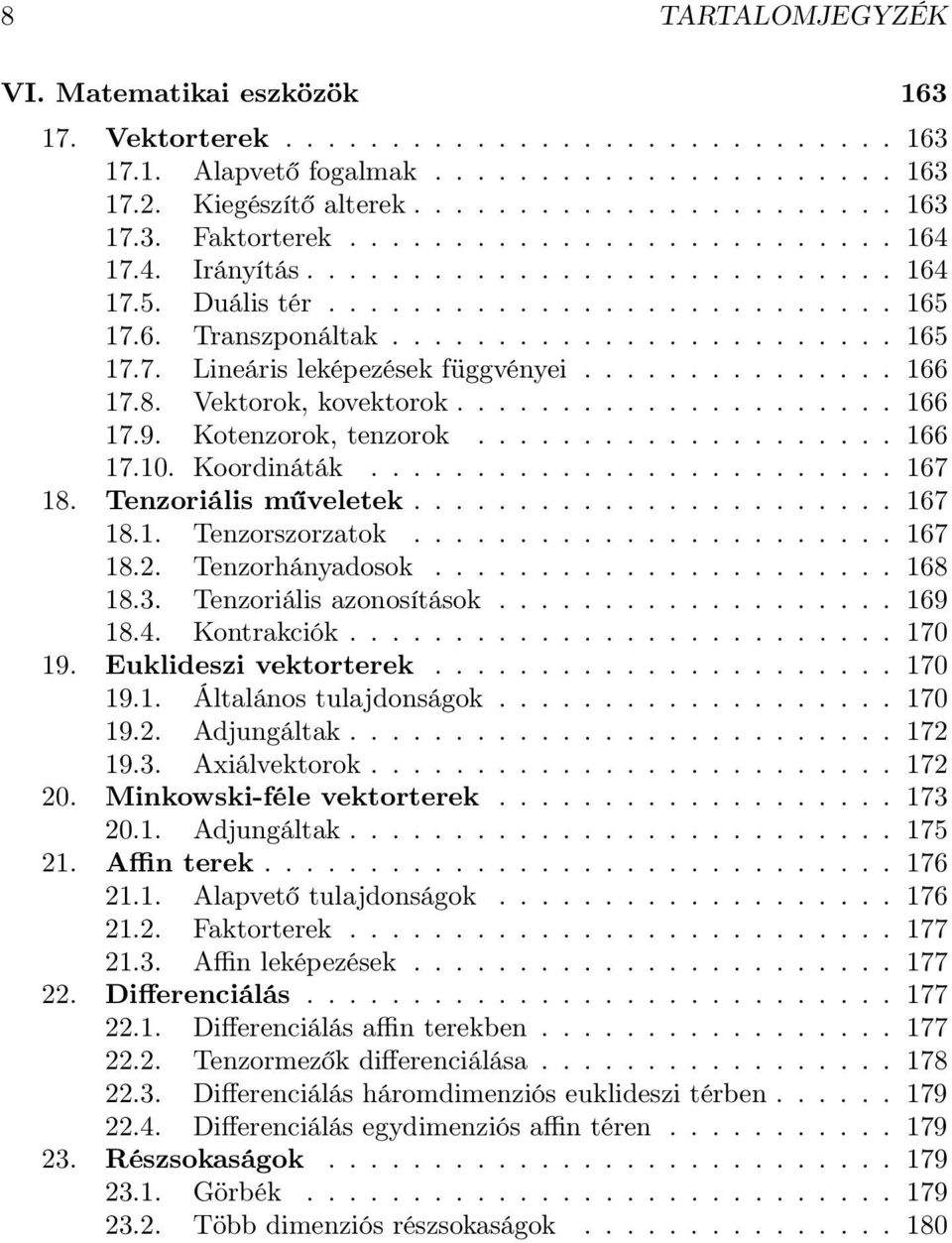 .............. 166 17.8. Vektorok, kovektorok..................... 166 17.9. Kotenzorok, tenzorok.................... 166 17.10. Koordináták......................... 167 18. Tenzoriális műveletek.