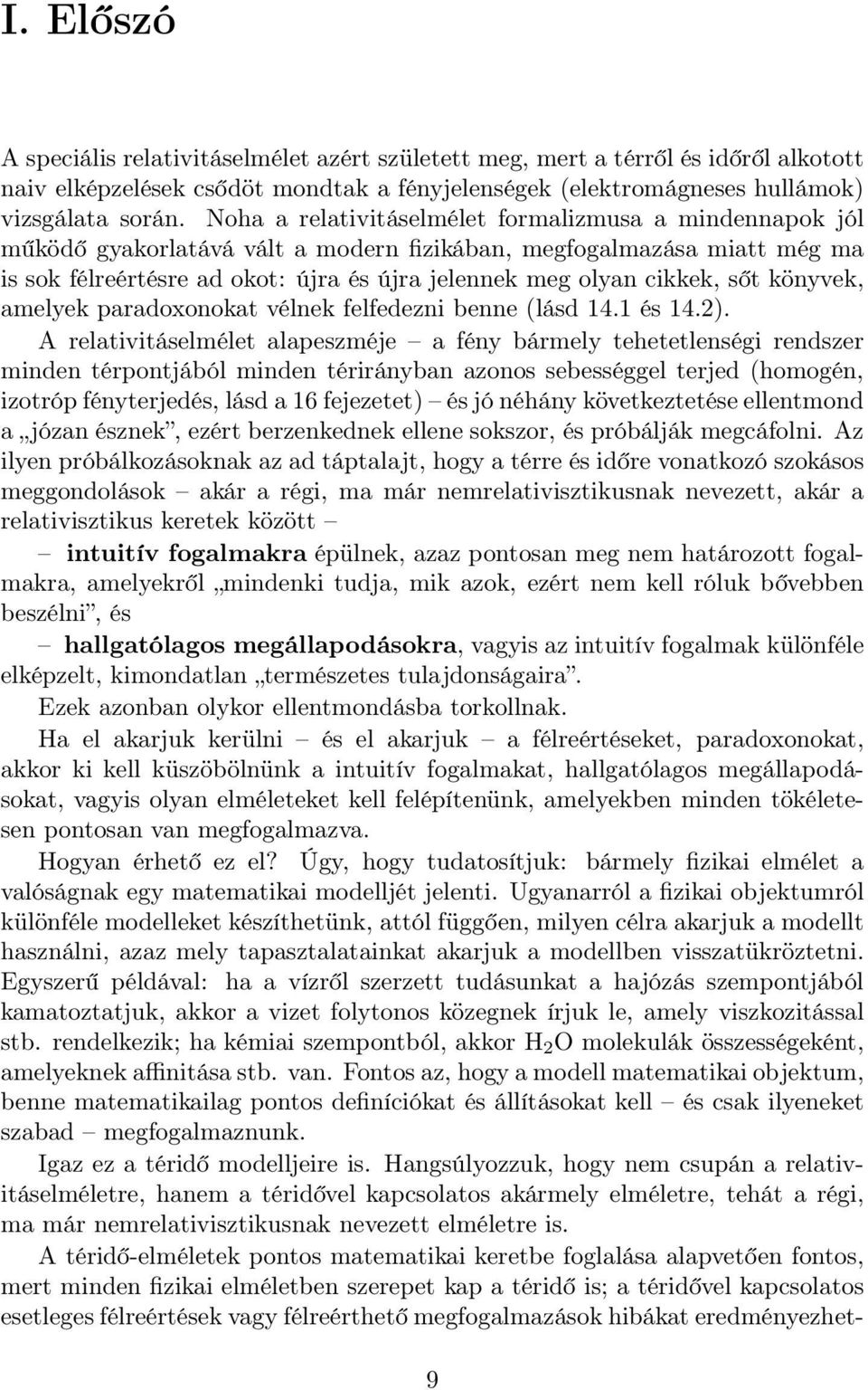 sőt könyvek, amelyek paradoxonokat vélnek felfedezni benne (lásd 14.1 és 14.2).