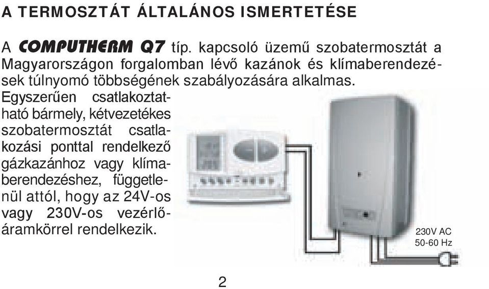 többségének szabályozására alkalmas.