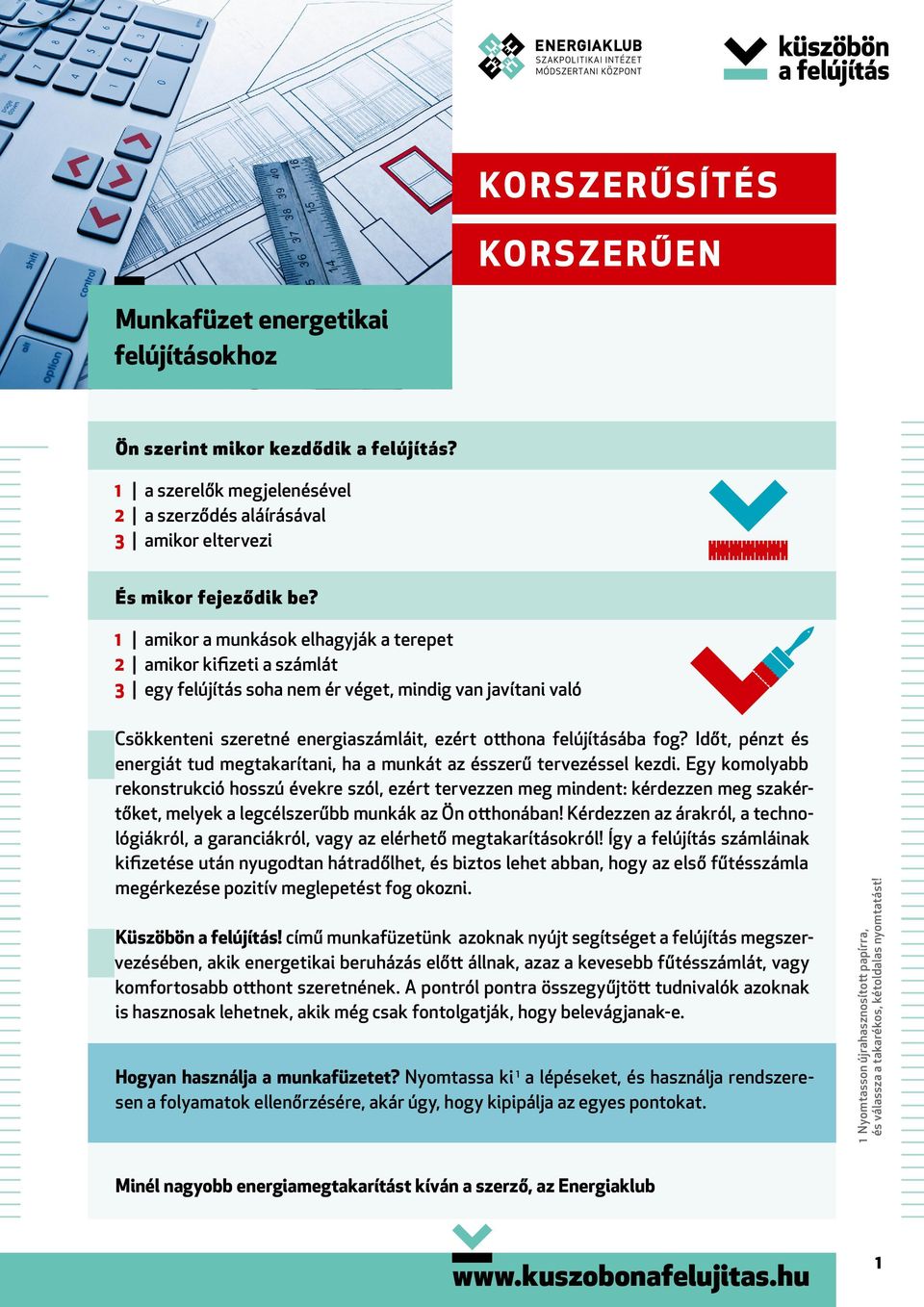 Időt, pénzt és energiát tud megtakarítani, ha a munkát az ésszerű tervezéssel kezdi.