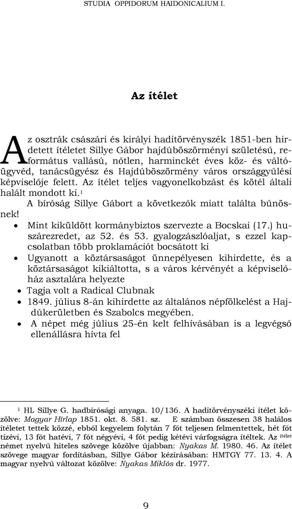 tanácsügyész és Hajdúböszörmény város országgyűlési képviselője felett. Az ítélet teljes vagyonelkobzást és kötél általi halált mondott ki.