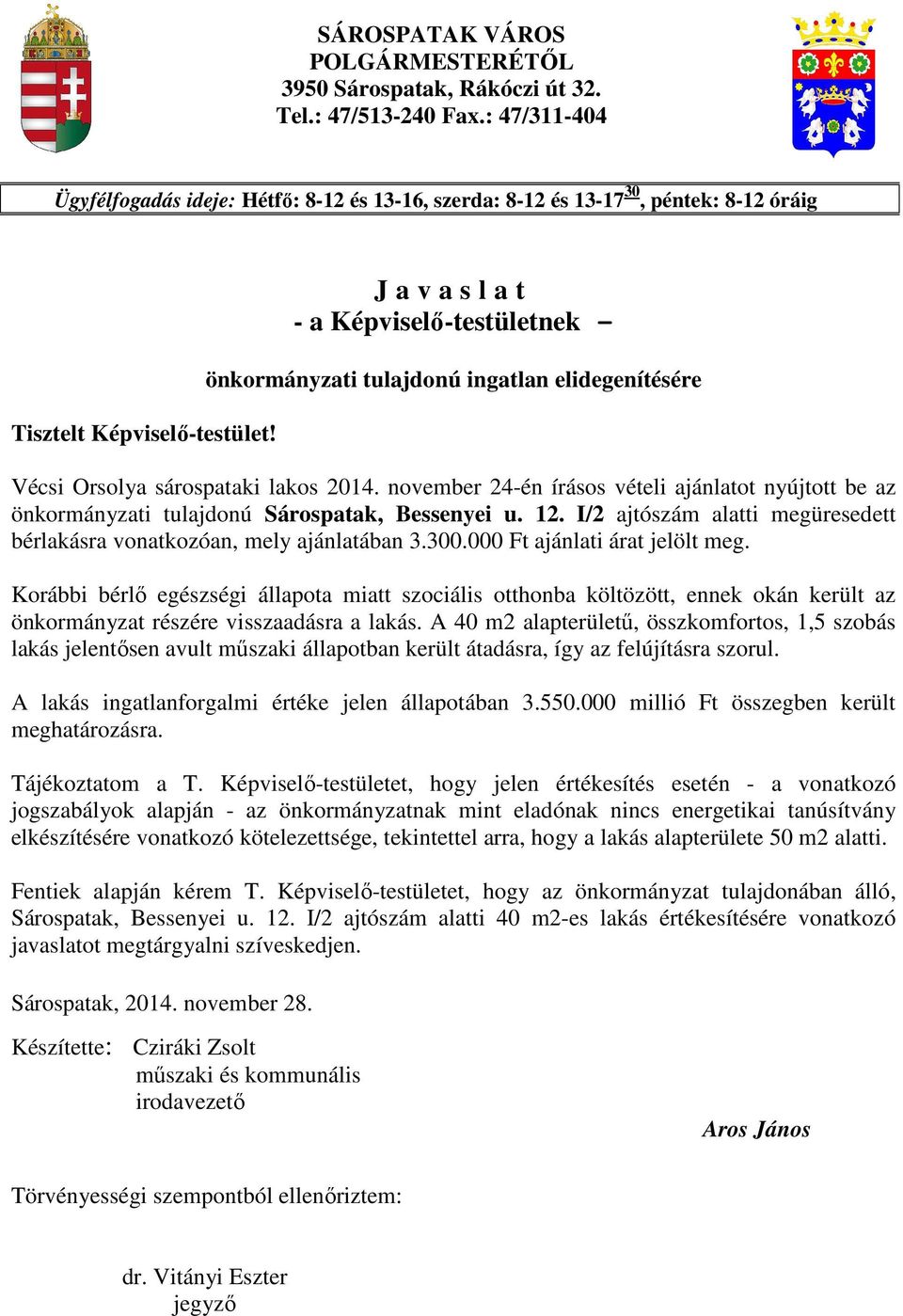 J a v a s l a t - a Képviselı-testületnek - önkormányzati tulajdonú ingatlan elidegenítésére Vécsi Orsolya sárospataki lakos 2014.