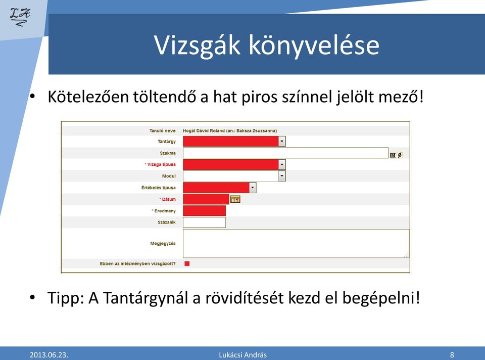 Tipp: A Tantárgynál a rövidítését kezd