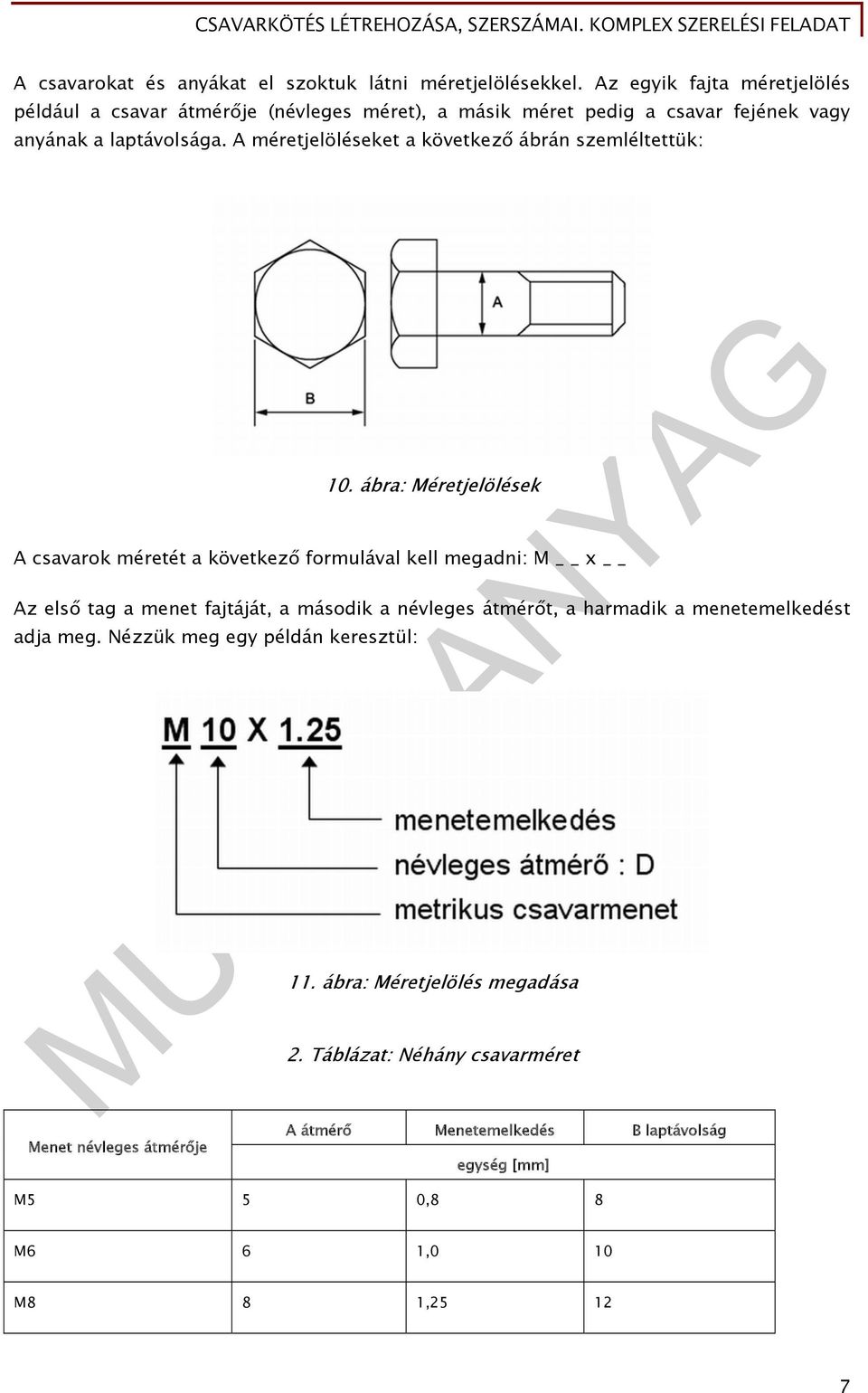 A méretjelöléseket a következő ábrán szemléltettük: 10.