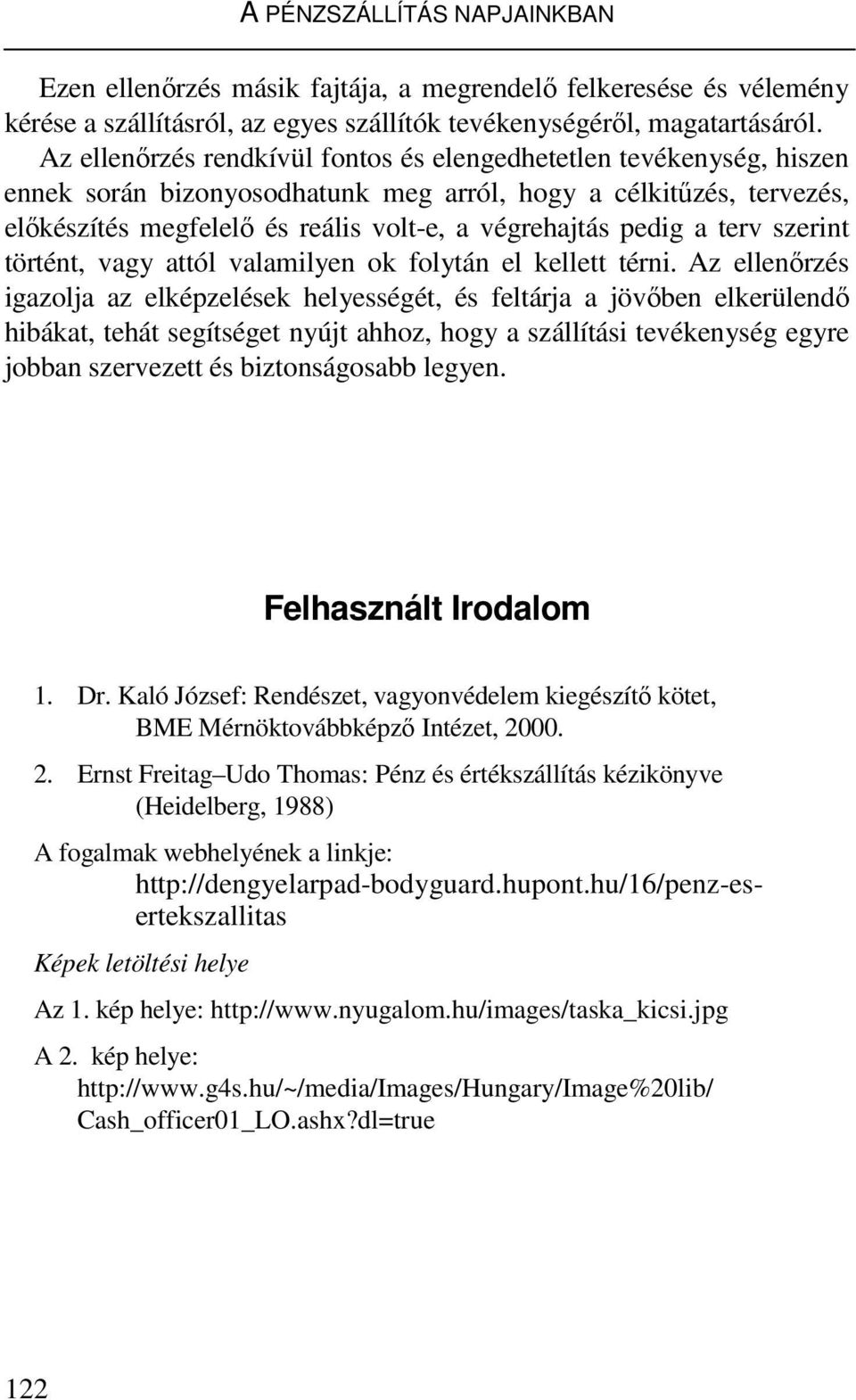 a terv szerint történt, vagy attól valamilyen ok folytán el kellett térni.