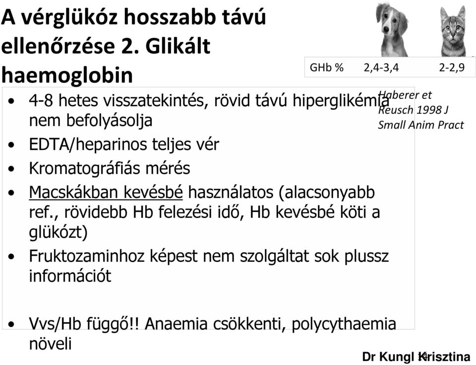 Kromatográfiás mérés Macskákban kevésbé használatos (alacsonyabb ref.