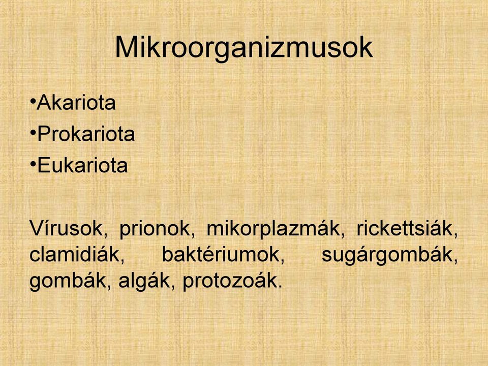 mikorplazmák, rickettsiák, clamidiák,