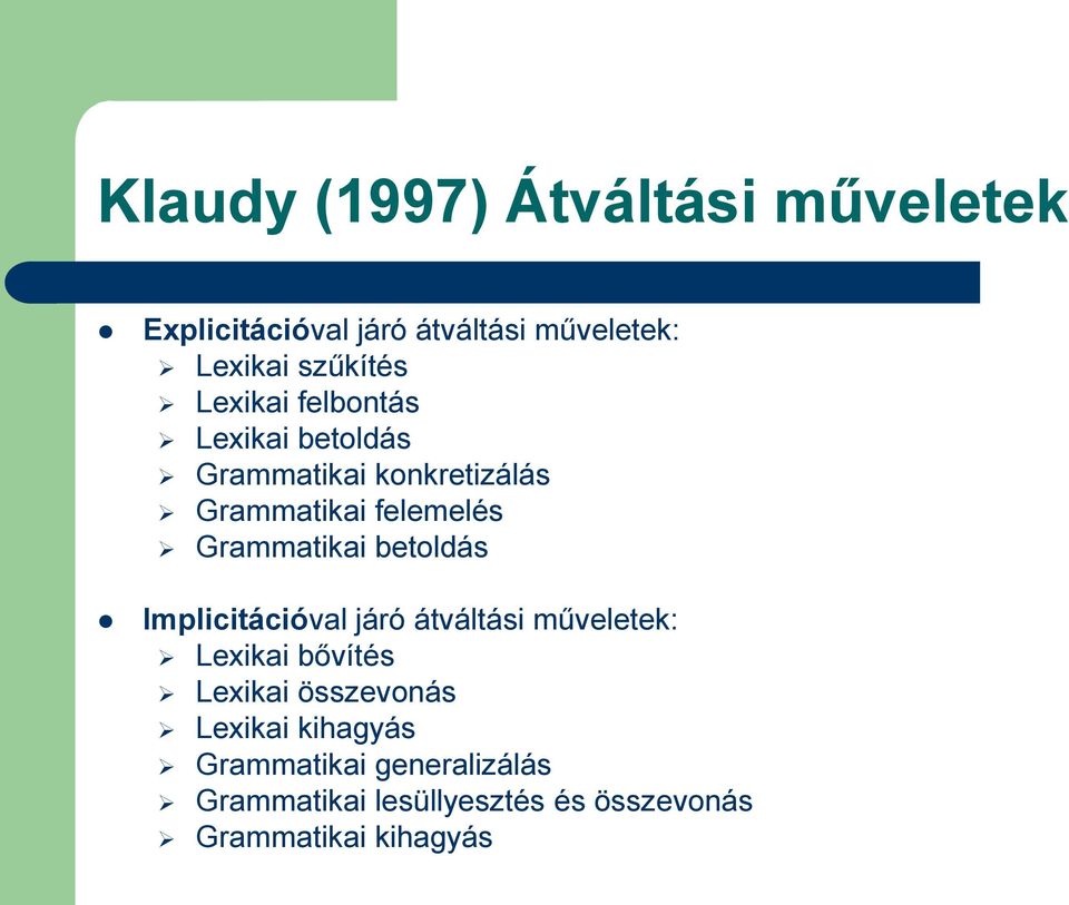 betoldás Implicitációval járó átváltási műveletek: Lexikai bővítés Lexikai összevonás Lexikai