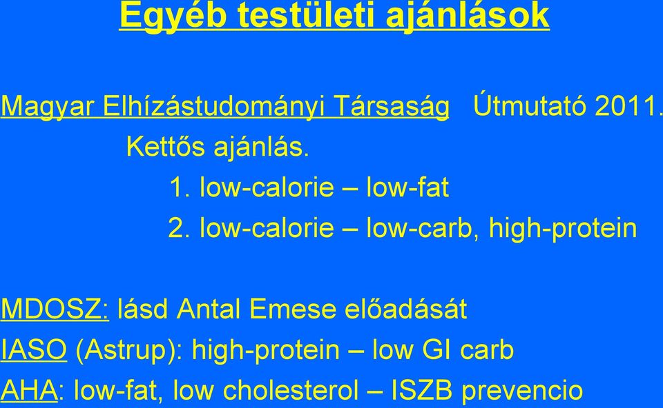 low-calorie low-carb, high-protein MDOSZ: lásd Antal Emese