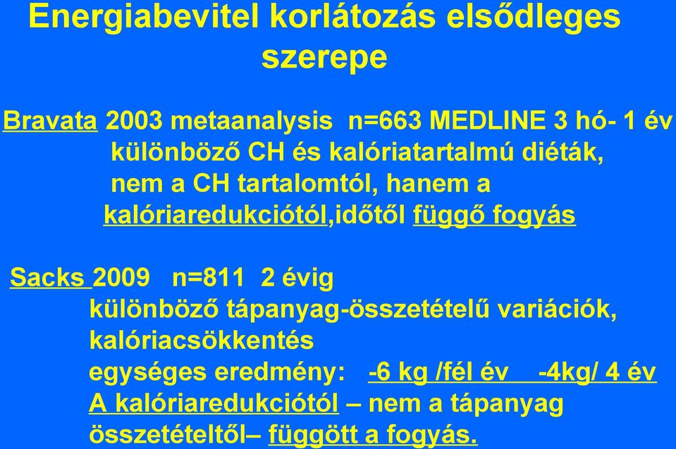 függő fogyás Sacks 2009 n=811 2 évig különböző tápanyag-összetételű variációk, kalóriacsökkentés