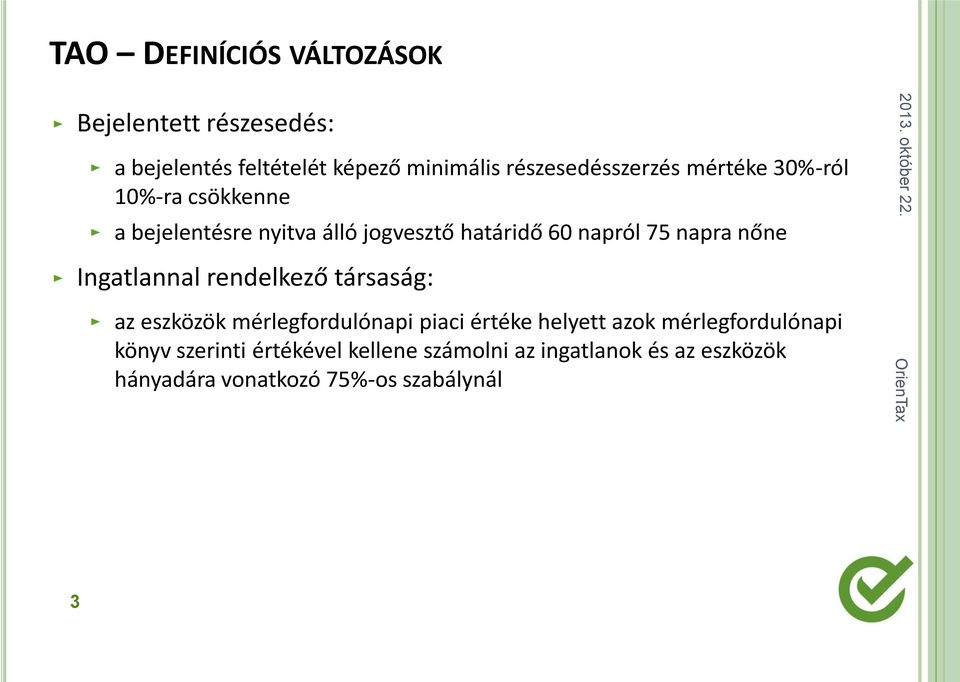 75 napra nőne Ingatlannal rendelkező társaság: az eszközök mérlegfordulónapi piaci értéke helyett azok