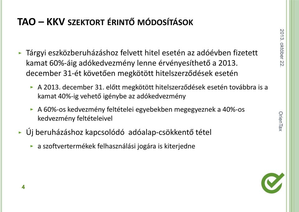 ét követően megkötött hitelszerződések esetén A 2013. december 31.