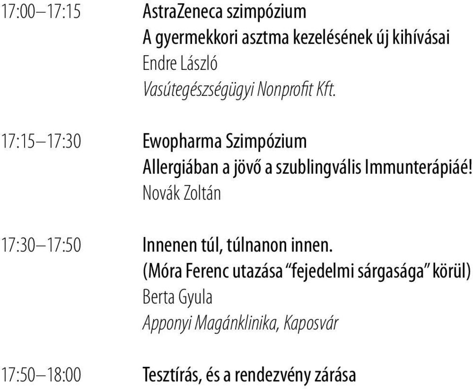 17:15 17:30 Ewopharma Szimpózium Allergiában a jövő a szublingvális Immunterápiáé!