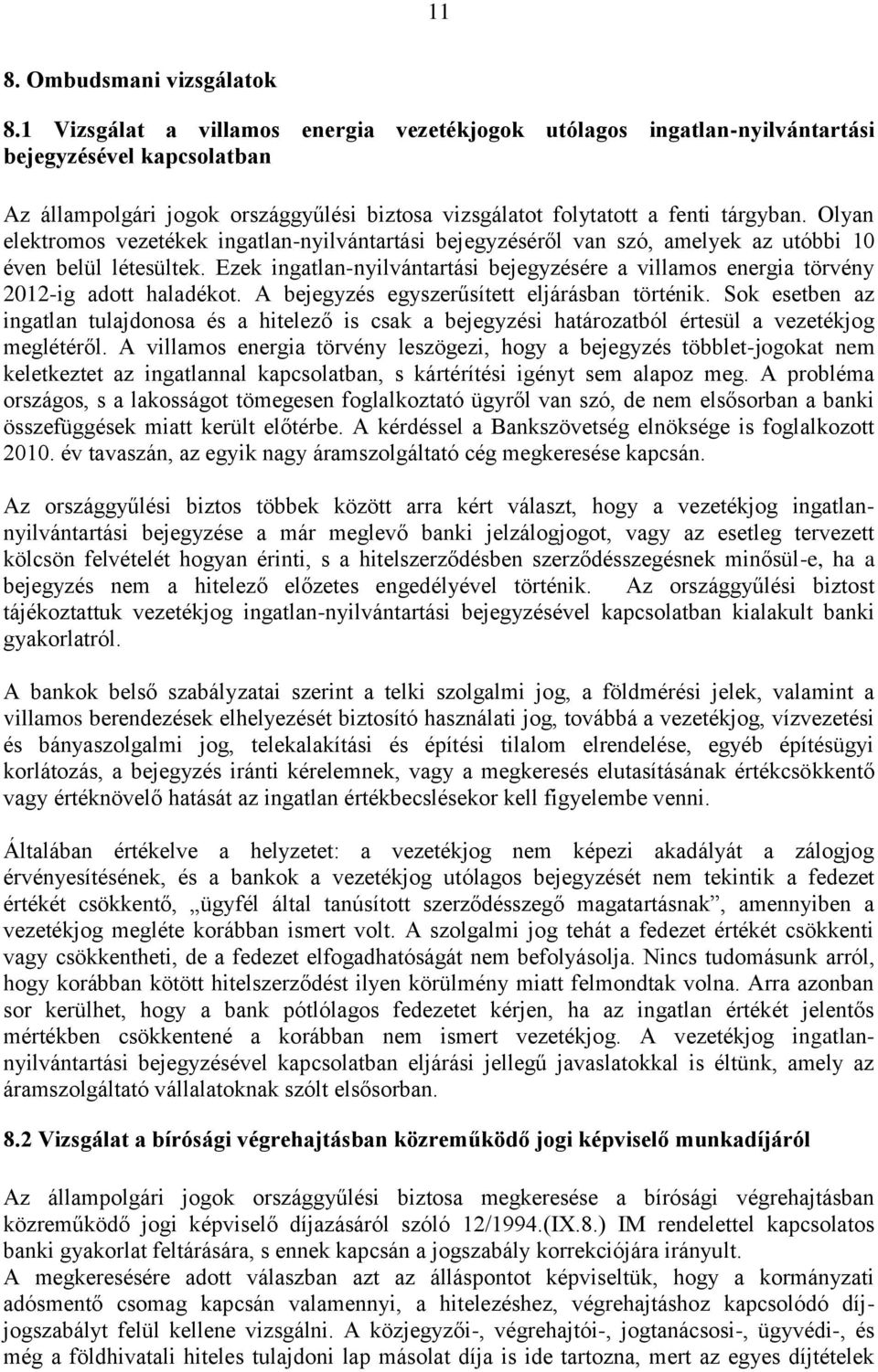 Olyan elektromos vezetékek ingatlan-nyilvántartási bejegyzéséről van szó, amelyek az utóbbi 10 éven belül létesültek.