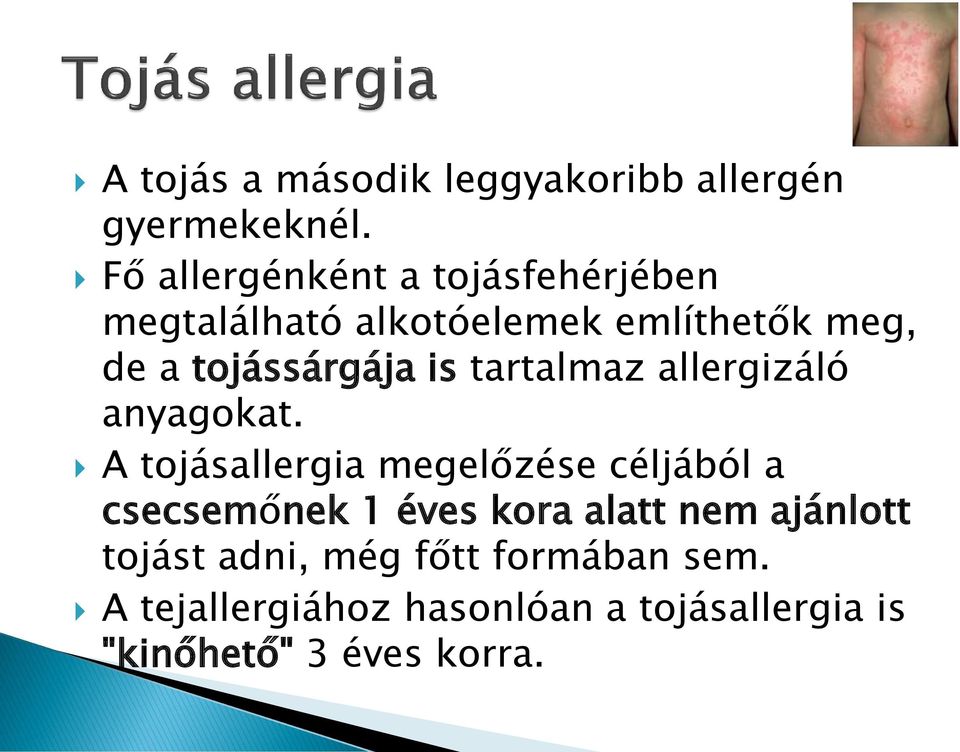 tojássárgája is tartalmaz allergizáló anyagokat.