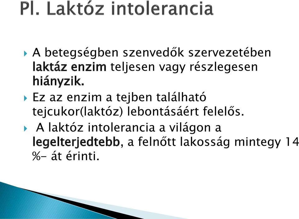 Ez az enzim a tejben található tejcukor(laktóz) lebontásáért