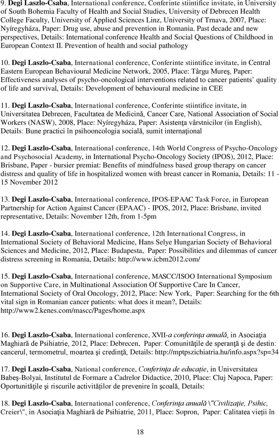 Past decade and new perspectives, Details: International conference Health and Social Questions of Childhood in European Context II. Prevention of health and social pathology 10.