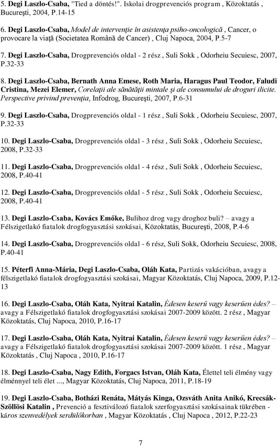 Degi Laszlo-Csaba, Drogprevenciós oldal - 2 rész, Suli Sokk, Odorheiu Secuiesc, 2007, P.32-33 8.