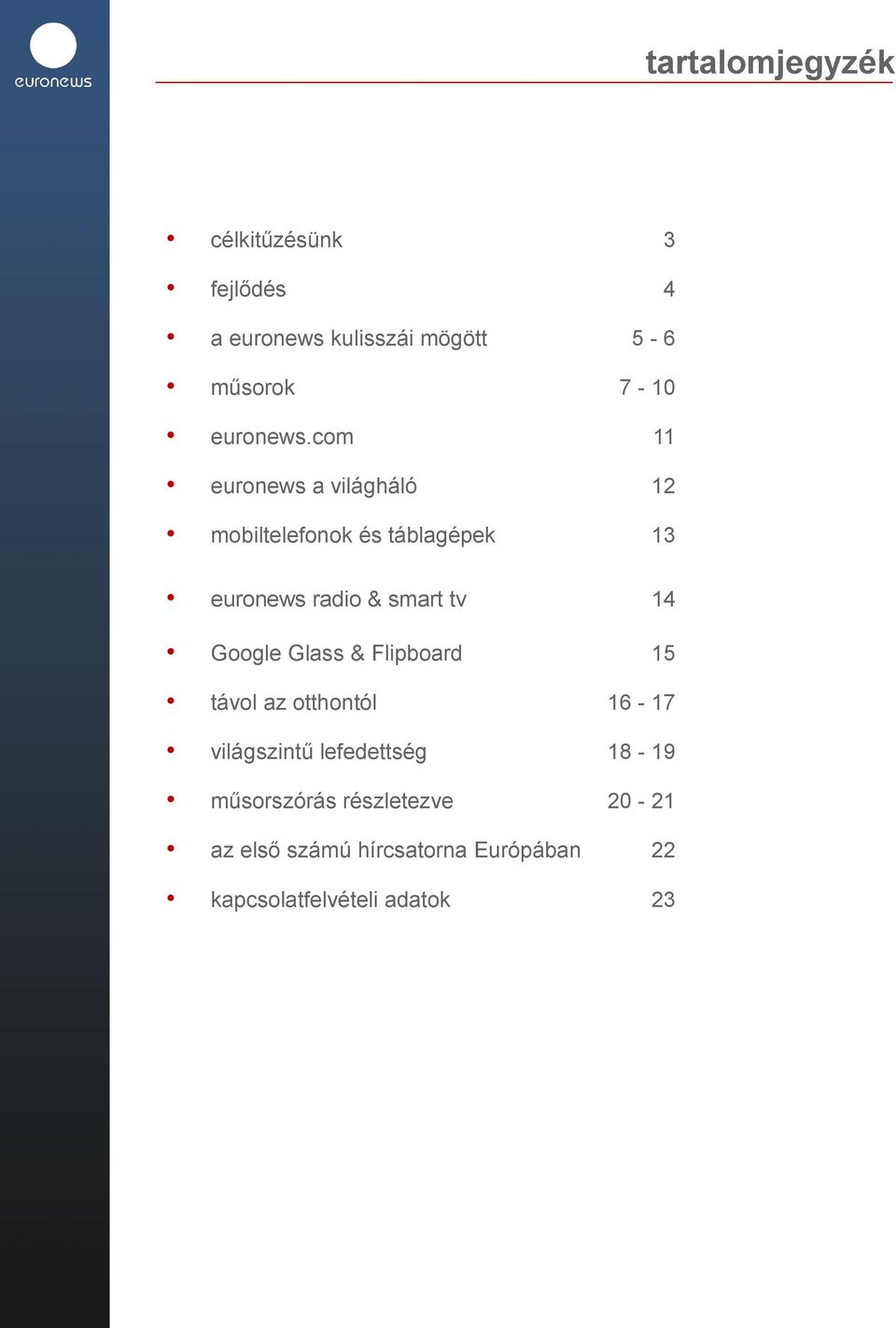 com 11 euronews a világháló 12 mobiltelefonok és táblagépek 13 euronews radio & smart tv 14