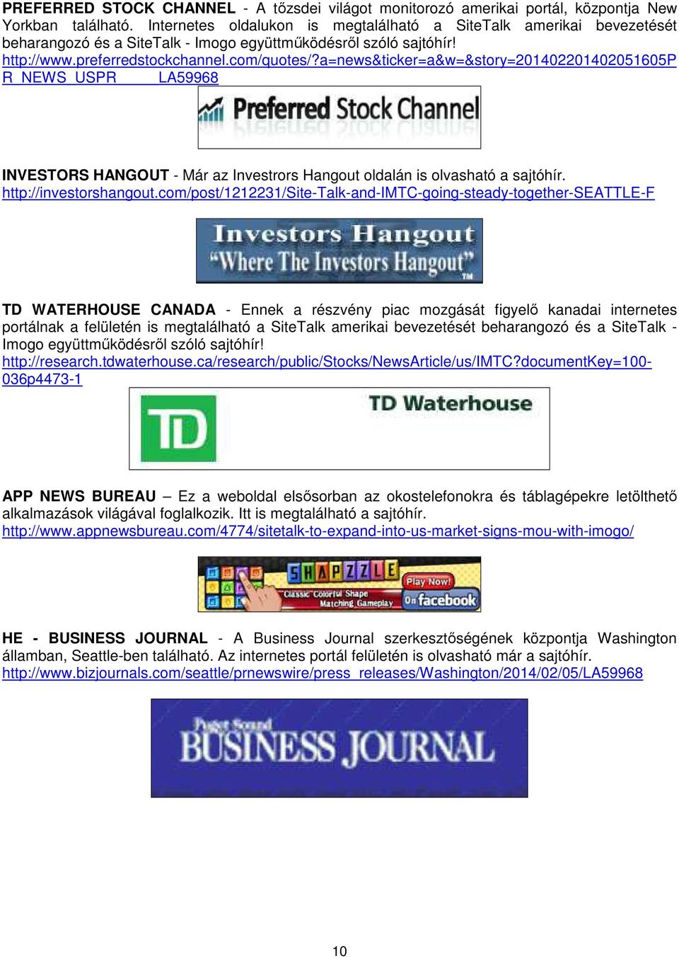 a=news&ticker=a&w=&story=201402201402051605p R_NEWS_USPR LA59968 INVESTORS HANGOUT - Már az Investrors Hangout oldalán is olvasható a sajtóhír. http://investorshangout.