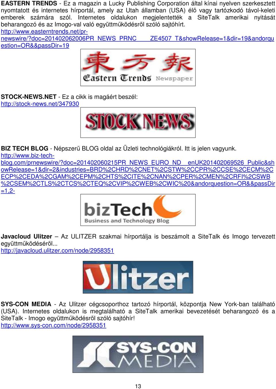 doc=201402062006pr_news_prnc ZE4507_T&showRelease=1&dir=19&andorqu estion=or&&passdir=19 STOCK-NEWS.NET - Ez a cikk is magáért beszél: http://stock-news.