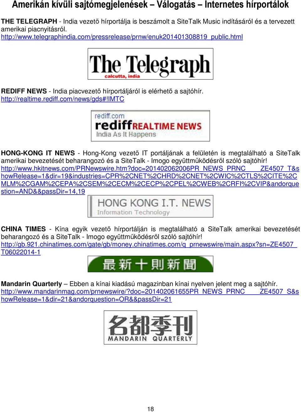 imtc HONG-KONG IT NEWS - Hong-Kong vezető IT portáljának a felületén is megtalálható a SiteTalk amerikai http://www.hkitnews.com/prnewswire.htm?