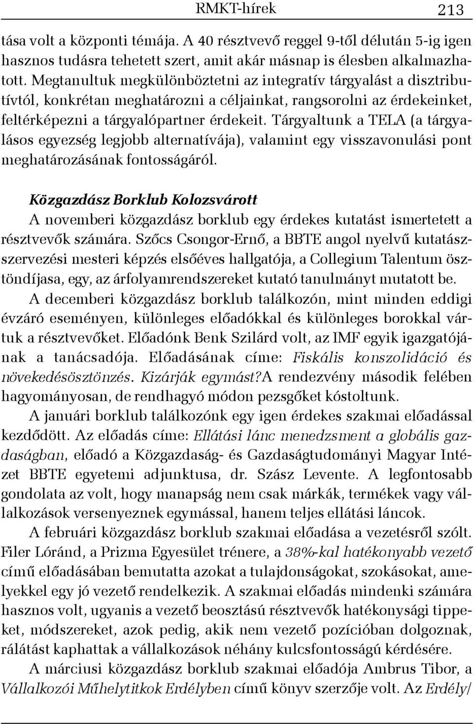 Tárgyaltunk a TELA (a tárgyalásos egyezség legjobb alternatívája), valamint egy visszavonulási pont meghatározásának fontosságáról.