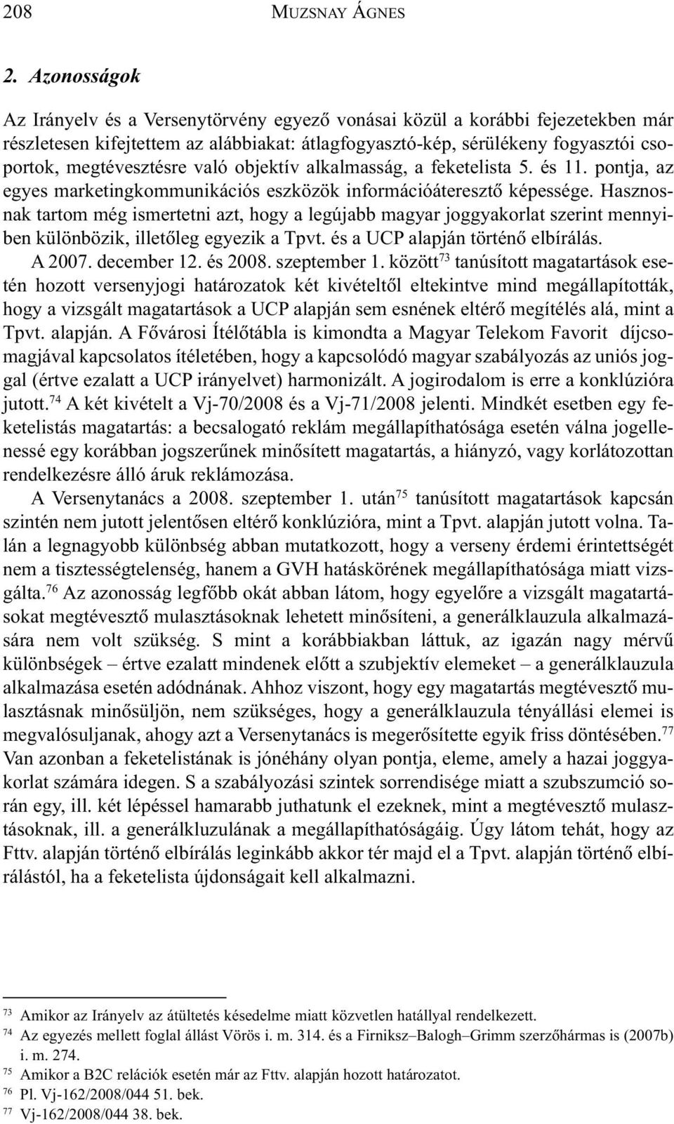 való objektív alkalmasság, a feketelista 5. és 11. pontja, az egyes marketingkommunikációs eszközök információáteresztõ képessége.