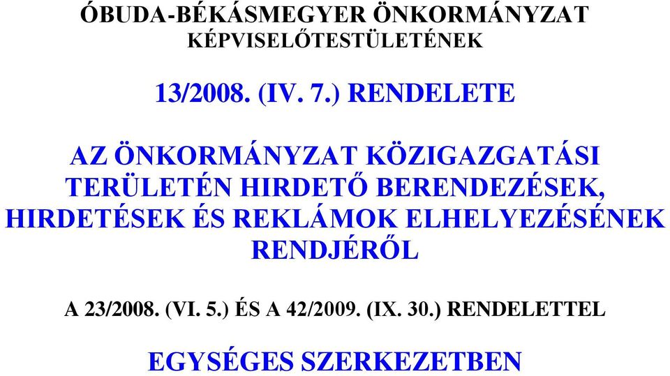 BERENDEZÉSEK, HIRDETÉSEK ÉS REKLÁMOK ELHELYEZÉSÉNEK RENDJÉRŐL A