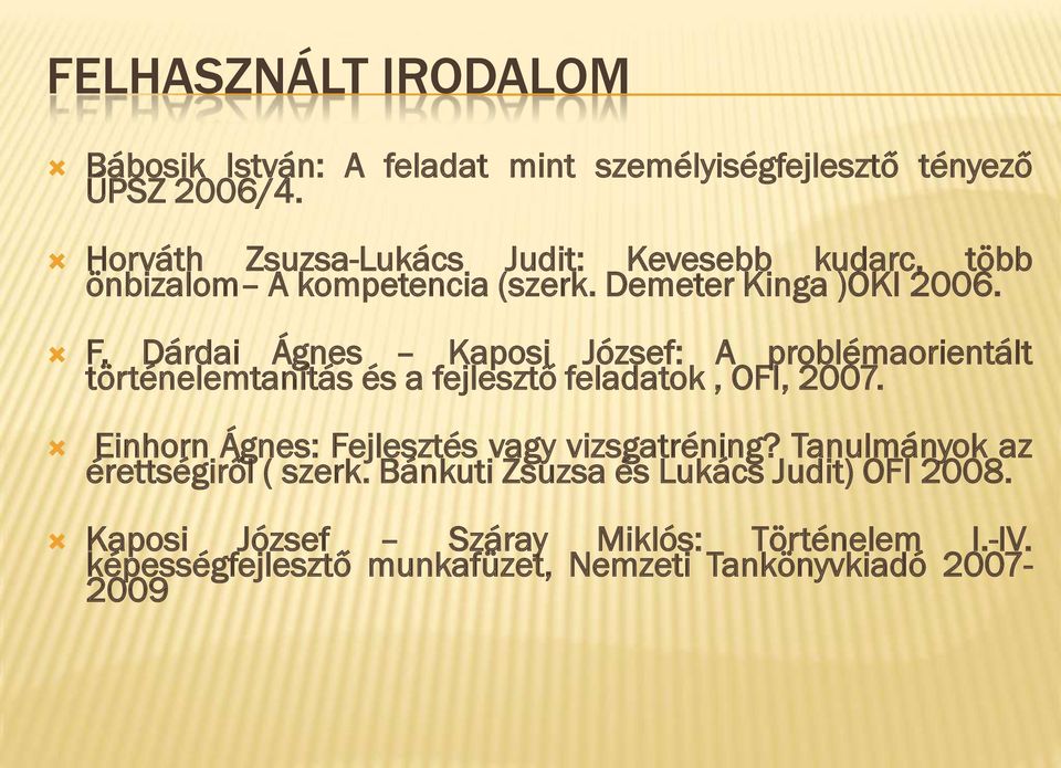 Dárdai Ágnes Kaposi József: A problémaorientált történelemtanítás és a fejlesztő feladatok, OFI, 2007.