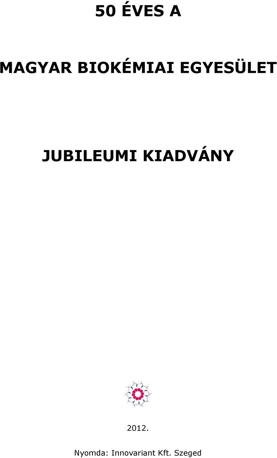 JUBILEUMI KIADVÁNY 2012.