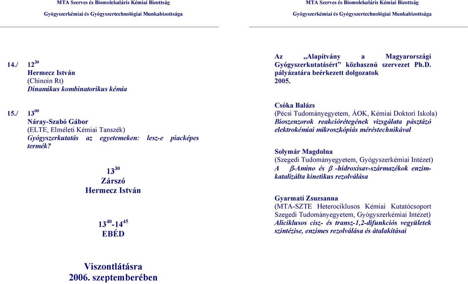 Csóka Balázs (Pécsi Tudományegyetem, ÁOK, Kémiai Doktori Iskola) Bioszenzorok reakciórétegének vizsgálata pásztázó elektrokémiai mikroszkópiás méréstechnikával Solymár Magdolna (Szegedi