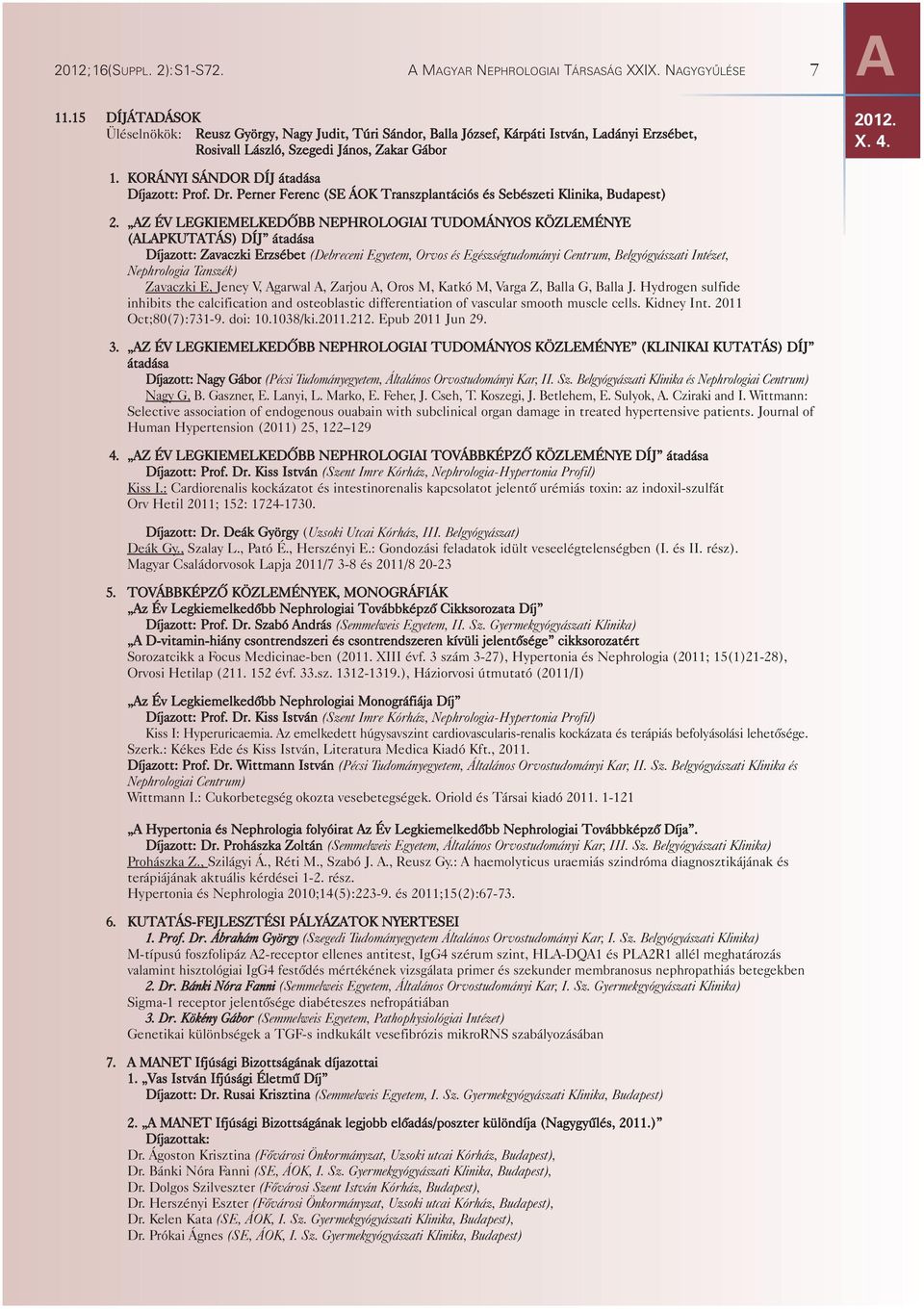 KORÁNYI SÁNDOR DÍJ átadása Díjazott: Prof. Dr. Perner Ferenc (SE ÁOK Transzplantációs és Sebészeti Klinika, Budapest) 2.