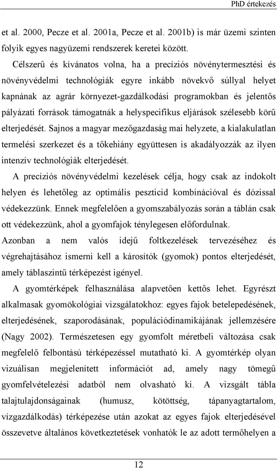 pályázati források támogatnák a helyspecifikus eljárások szélesebb körű elterjedését.