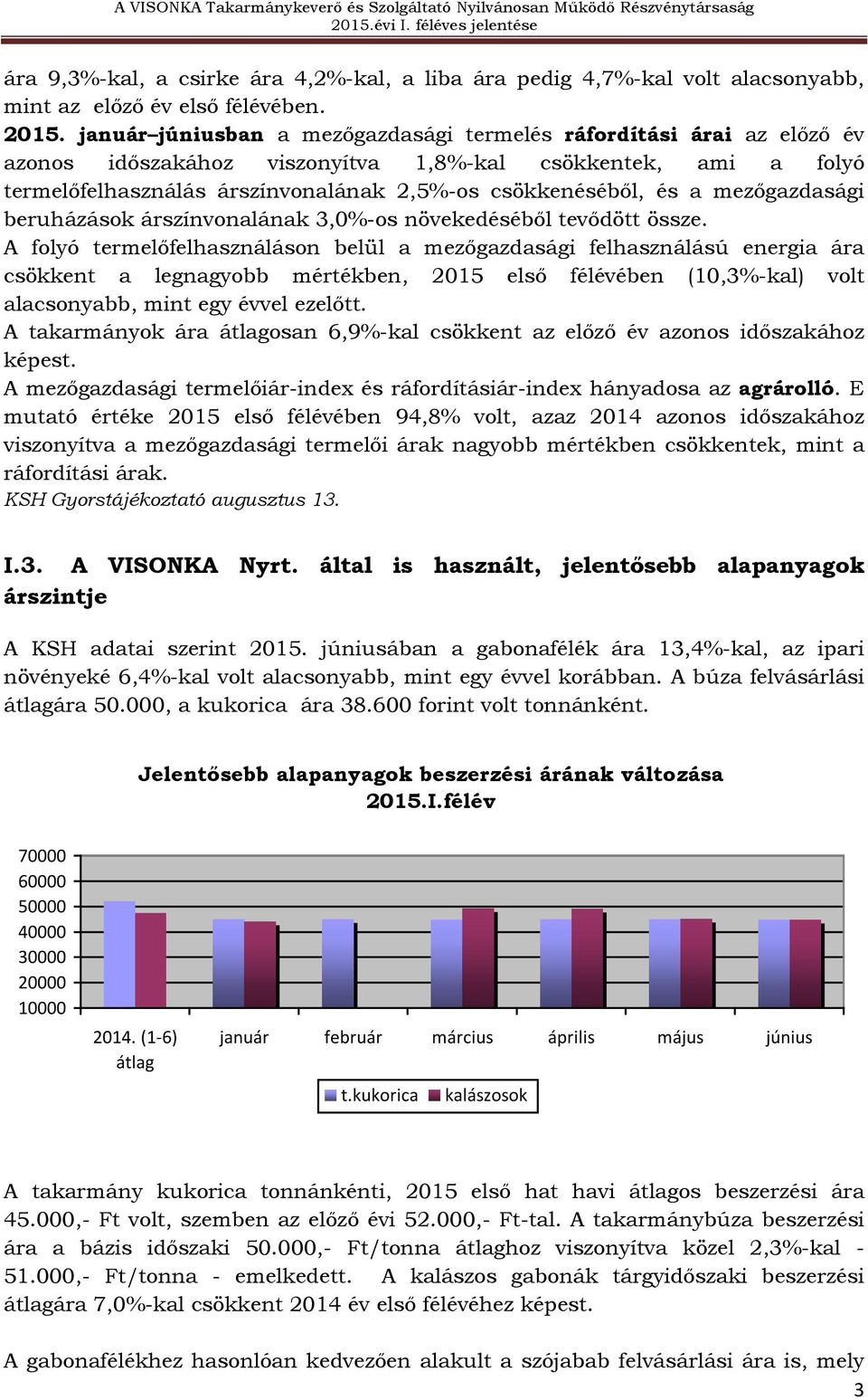 mezőgazdasági beruházások árszínvonalának 3,0%-os növekedéséből tevődött össze.