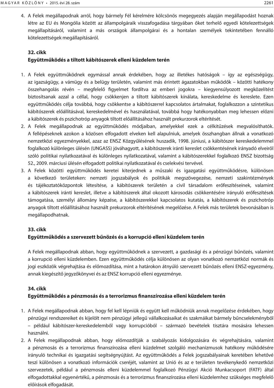 kötelezettségek megállapításáról, valamint a más országok állampolgárai és a hontalan személyek tekintetében fennálló kötelezettségek megállapításáról. 32.